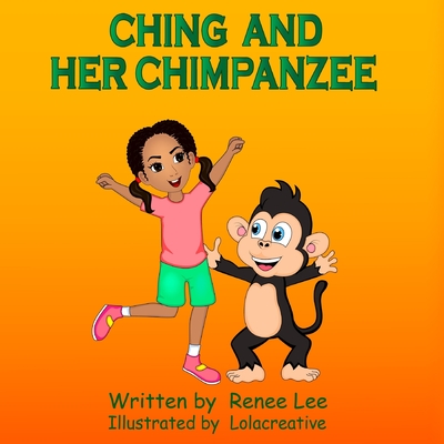 Ching & Her Chimpanzee by Renee Lee | The StoryGraph