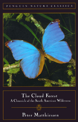 The Cloud Forest: A Chronicle of the South American Wilderness by Peter Matthiessen