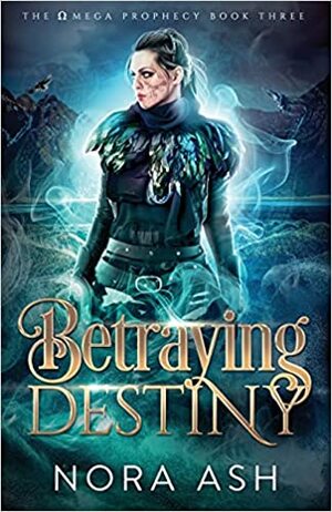 Betraying Destiny by Nora Ash