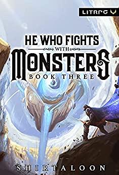 He Who Fights with Monsters, Book 3 by Shirtaloon, Travis Deverell