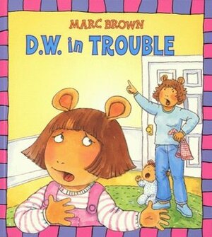 D.W. in trouble by Marc Brown