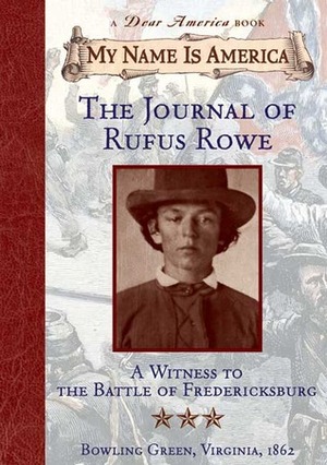 The Journal of Rufus Rowe, A Witness to the Battle of Fredericksburg by Sid Hite