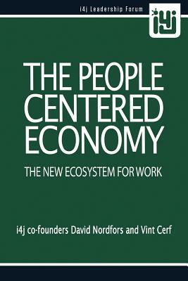 The People Centered Economy: The New Ecosystem for Work by David Nordfors, Vint Cerf