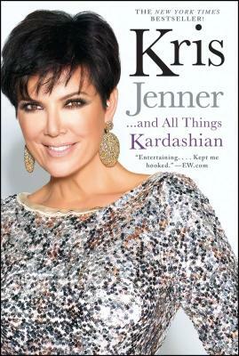 Kris Jenner... and All Things Kardashian by Kris Jenner