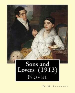 Sons and Lovers (1913). By: D. H. Lawrence: Autobiographical novel by D.H. Lawrence