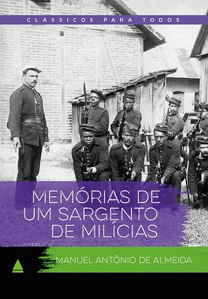 Memórias De Um Sargento De Milícias - Clássico Para Todos by Manuel Antônio de Almeida