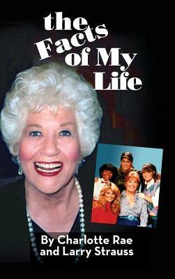 The Facts of My Life by Larry Strauss, Charlotte Rae