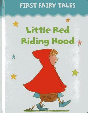 First Fairy Tales: Little Red Riding Hood by 