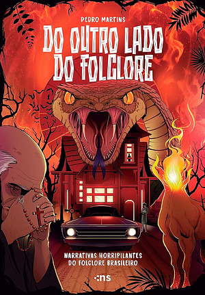 Do outro lado do folclore. narrativas horripilantes do folclore brasileiro by Pedro Martins