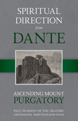 Spiritual Direction from Dante, Volume 2: Ascending Mount Purgatory by Paul Pearson