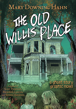 The Old Willis Place Graphic Novel: A Ghost Story by Mary Downing Hahn