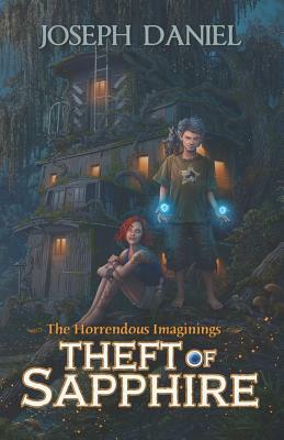 The Horrendous Imaginings Book 1: Theft of Sapphire by Joseph Daniel