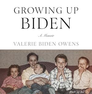 Growing Up Biden by Valerie Biden Owens