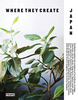 Where They Create Japan: Creative Spaces Shot by Paul Barbera by Kanae Hasegawa, Paul Barbera