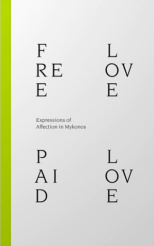 Free Love Paid Love: Expressions of Affection in Mykonos by Juan Duque, Denis Maksimov, Nicolas Lakiotakis, Dimitra Kondylatou