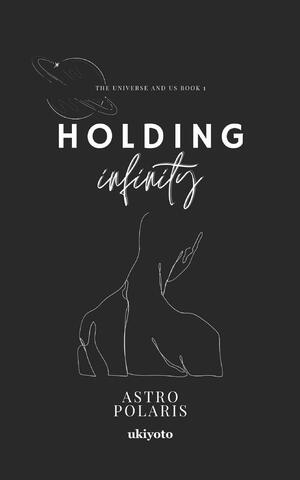 Holding Infinity by Astro Polaris