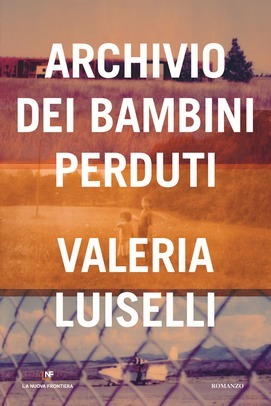 Archivio dei bambini perduti by Tommaso Pincio, Valeria Luiselli