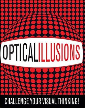 Optical Illusions: Challenge Your Visual Thinking! by Gyles Brandreth, Michael Anthony DiSpezio, Charles H. Paraquin, Katherine Joyce, Keith Kay