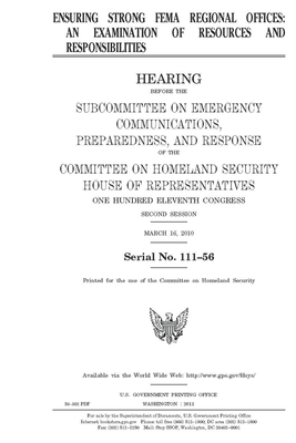 Ensuring strong FEMA regional offices: an examination of resources and responsibilities by United St Congress, United States House of Representatives, Committee on Homeland Security (house)