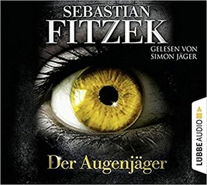 Der Augenjäger by Sebastian Fitzek