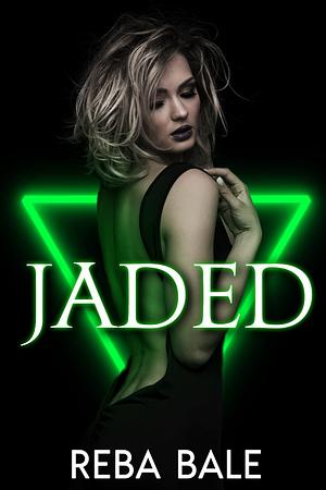 Jaded by Reba Bale