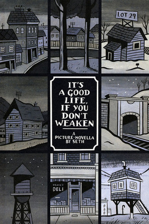 It's a Good Life, If You Don't Weaken: A Picture Novella by Maggie Mortimer, Seth, Chester Brown