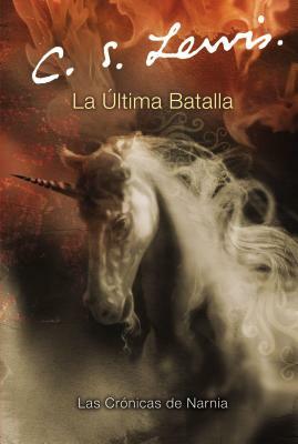 La Ultima Batalla by C.S. Lewis