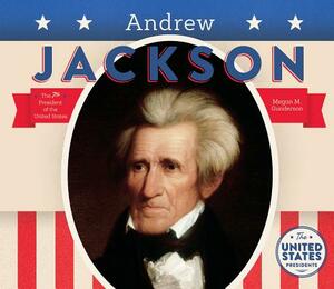 Andrew Jackson by Megan M. Gunderson