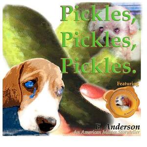 Pickles, Pickles, Pickles by E. Anderson