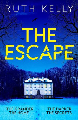 The Escape: An Addictive and Heart-Racing Thriller Set in a Luxurious French Country House by Ruth Kelly