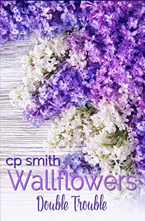 Wallflowers: Double Trouble by Cp Smith