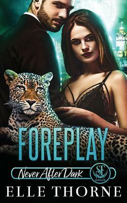 Foreplay: Shifters Forever Worlds by Elle Thorne