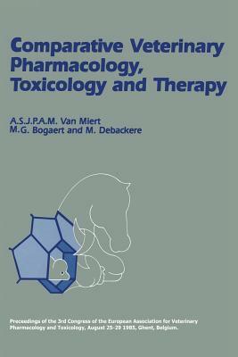 Comparative Veterinary Pharmacology, Toxicology and Therapy: Proceedings of the 3rd Congress of the European Association for Veterinary Pharmacology a by 