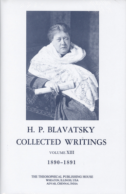 Collected Writings of H. P. Blavatsky, Vol. 13 by H. P. Blavatsky