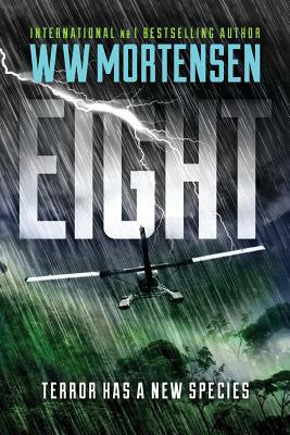 Eight: Terror Has A New Species by Ww Mortensen