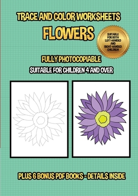 Trace and color worksheets (Flowers): This book has 40 trace and color worksheets. This book will assist young children to develop pen control and to by James Manning