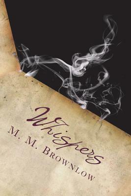 Whispers: Deadly Decisions Book 1 by M. M. Brownlow