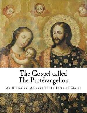 The Gospel called the Protevangelion by Archbishop Wake, James the Lesser