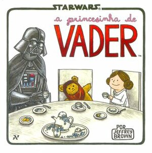 A princesinha de Vader by Mateus Duque Erthal, Jeffrey Brown