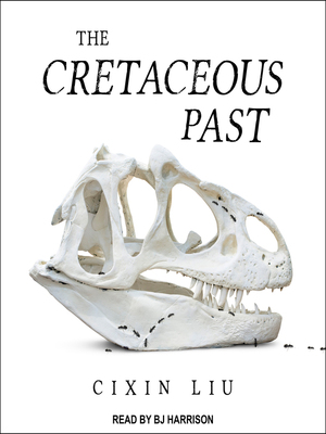 The Cretaceous Past by Cixin Liu