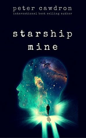 Starship Mine by Peter Cawdron