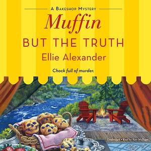 Muffin But the Truth by Ellie Alexander