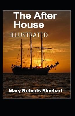 The After House Illustrated by Mary Roberts Rinehart