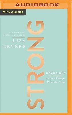 Strong: Devotions to Live a Powerful and Passionate Life by Lisa Bevere