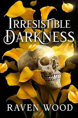 Irresistible Darkness by Raven Wood