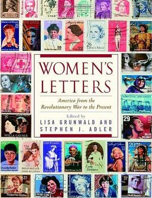 Women's Letters: America from the Revolutionary War to the Present by Lisa Grunwald