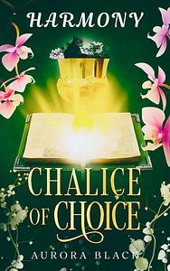 Chalice Of Choice: Harmony by Aurora Black