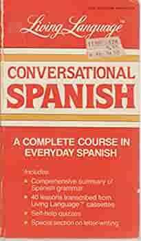 Conversational Spanish: A Complete Course in Everyday Spanish by Ralph William Weiman