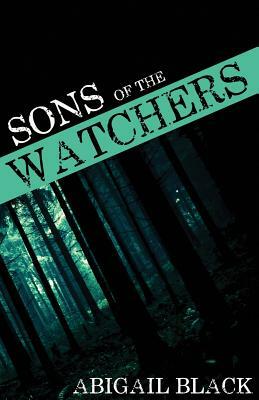 Sons of the Watchers by Abigail Black