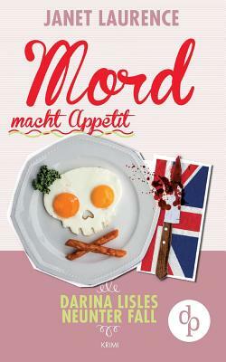 Mord macht Appetit (Krimi, Cosy Crime) by Janet Laurence